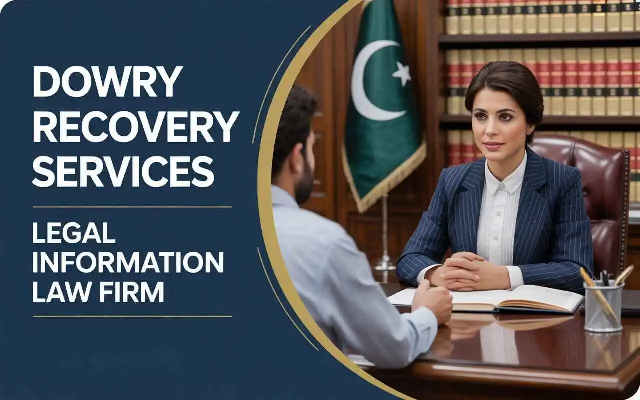 dowry case lawyer Pakistan, recover dowry articles, dowry list Pakistan, family court dowry recovery, dowry law Pakistan, dowry dispute resolution, Istri Dhan recovery, dowry items claim, dowry after divorce Pakistan, dowry case in Lahore Dowry Recovery Service in Pakistan